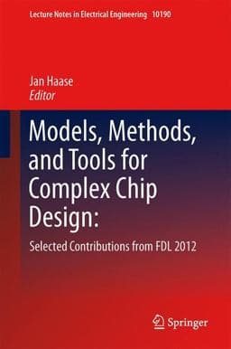 Models, Methods, and Tools for Complex Chip Design 9783319014173