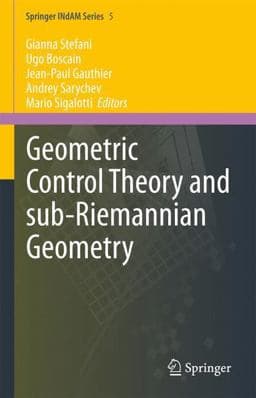 Geometric Control Theory and Sub-Riemannian Geometry 9783319021317