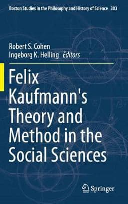 Felix Kaufmann's Theory and Method in the Social Sciences 9783319028446