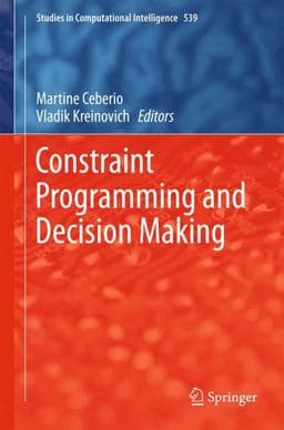 Constraint Programming and Decision Making 9783319042800