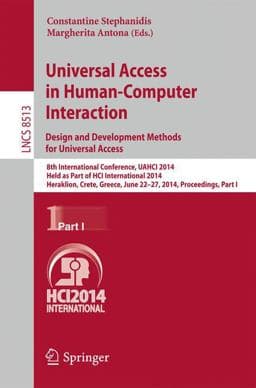 Universal Access in Human-Computer Interaction: Design and Development Methods for Universal Access 9783319074375