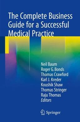 The Complete Business Guide for a Successful Medical Practice 9783319110950