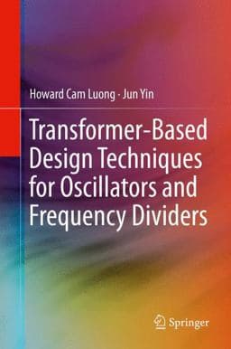 Transformer-Based Design Techniques for Oscillators and Frequency Dividers 9783319158730