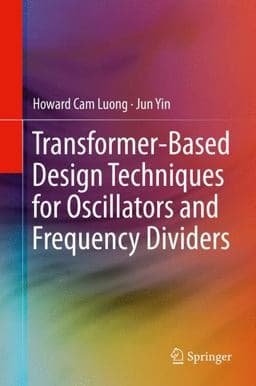 Transformer-Based Design Techniques for Oscillators and Frequency Dividers 9783319158747