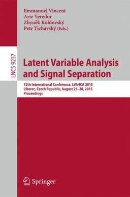 Latent Variable Analysis and Signal Separation 9783319224824