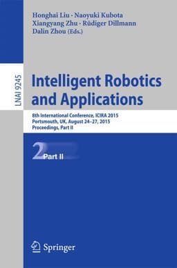 Intelligent Robotics and Applications 9783319228761