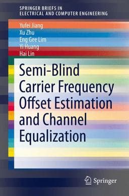 Semi-Blind Carrier Frequency Offset Estimation and Channel Equalization 9783319249841
