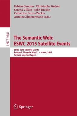 The Semantic Web: ESWC 2015 Satellite Events 9783319256399