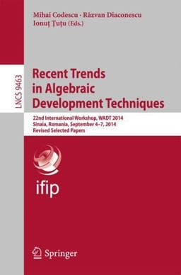 Recent Trends in Algebraic Development Techniques 9783319281148