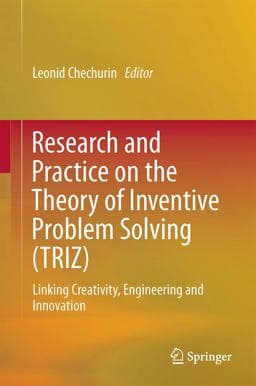 Research and Practice on the Theory of Inventive Problem Solving (Triz) 9783319317809