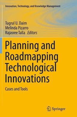 Planning and Roadmapping Technological Innovations 9783319345017