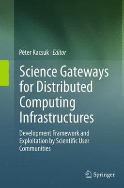 Science Gateways for Distributed Computing Infrastructures 9783319357799