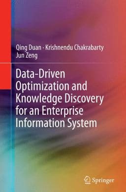 Data-Driven Optimization and Knowledge Discovery for an Enterprise Information System 9783319364292
