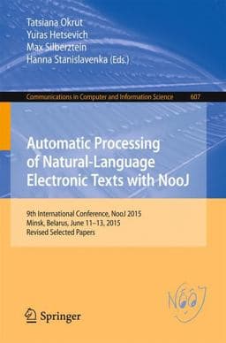 Automatic Processing of Natural-Language Electronic Texts with Nooj 9783319424705