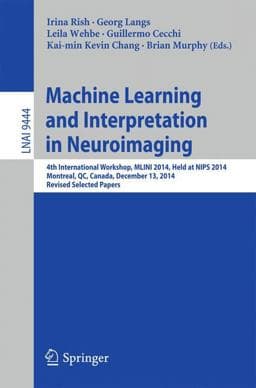 Machine Learning and Interpretation in Neuroimaging 9783319451732