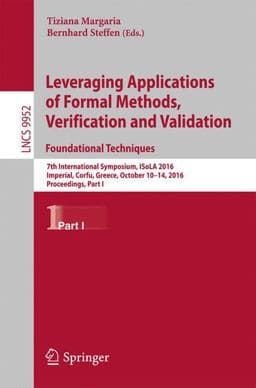 Leveraging Applications of Formal Methods, Verification and Validation: Foundational Techniques 9783319471662