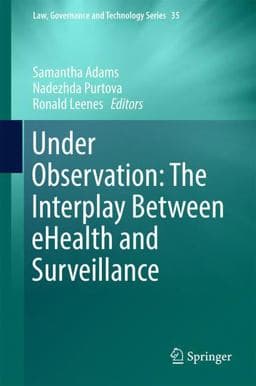 Under Observation: the Interplay Between EHealth and Surveillance 9783319483429