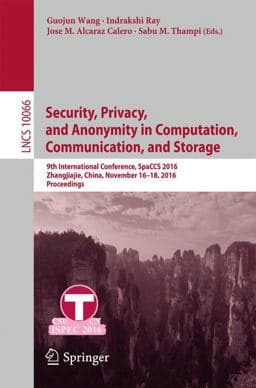 Security, Privacy, and Anonymity in Computation, Communication, and Storage 9783319491479