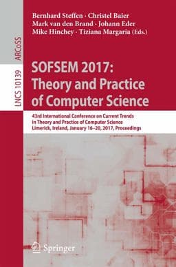 SOFSEM 2017: Theory and Practice of Computer Science 9783319519623