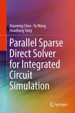 Parallel Sparse Direct Solver for Integrated Circuit Simulation 9783319534282