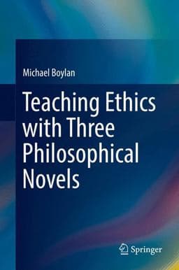 Teaching Ethics with Three Philosophical Novels 9783319557106