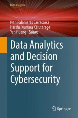 Data Analytics and Decision Support for Cybersecurity 9783319594385