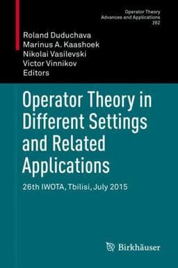Operator Theory in Different Settings and Related Applications 9783319625263