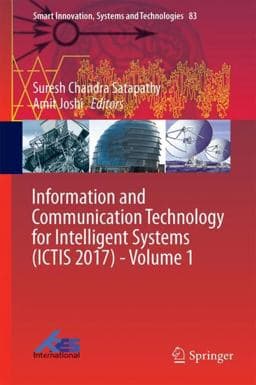 Information and Communication Technology for Intelligent Systems (ICTIS 2017) - Volume 1 9783319636726