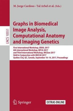 Graphs in Biomedical Image Analysis, Computational Anatomy and Imaging Genetics 9783319676746