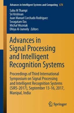 Advances in Signal Processing and Intelligent Recognition Systems 9783319679334