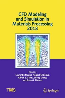 CFD Modeling and Simulation in Materials Processing 2018 9783319720586