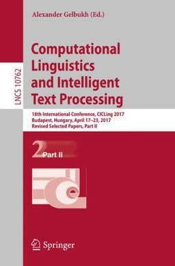 Computational Linguistics and Intelligent Text Processing 9783319771151