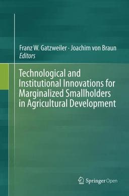 Technological and Institutional Innovations for Marginalized Smallholders in Agricultural Development 9783319798325