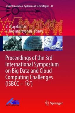 Proceedings of the 3rd International Symposium on Big Data and Cloud Computing Challenges (ISBCC - 16') 9783319807867
