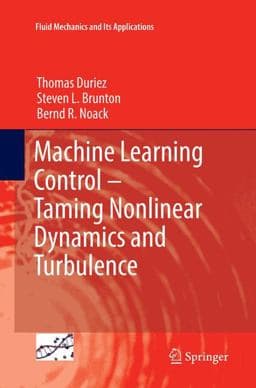 Machine Learning Control - Taming Nonlinear Dynamics and Turbulence 9783319821405