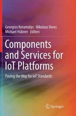 Components and Services for IoT Platforms 9783319825496