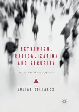 Extremism, Radicalization and Security 9783319855950