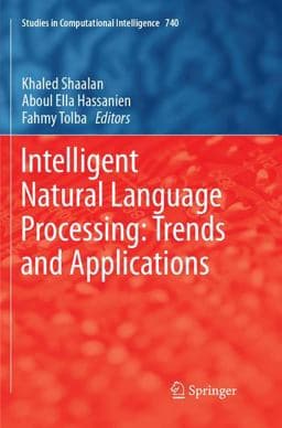 Intelligent Natural Language Processing: Trends and Applications 9783319883717