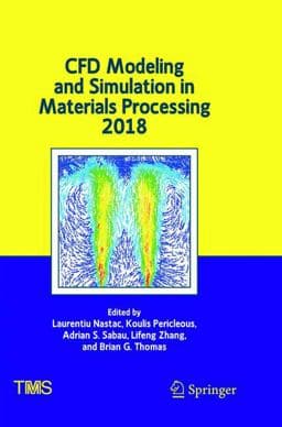 CFD Modeling and Simulation in Materials Processing 2018 9783319891330