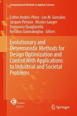Evolutionary and Deterministic Methods for Design Optimization and Control with Applications to Industrial and Societal Problems 9783319898896