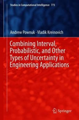 Combining Interval, Probabilistic, and Other Types of Uncertainty in Engineering Applications 9783319910253