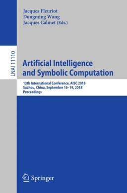 Artificial Intelligence and Symbolic Computation 9783319999562