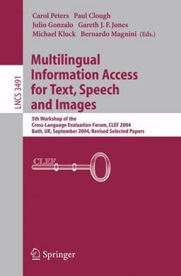 Multilingual Information Access for Text, Speech and Images 9783540320517