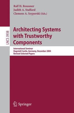 Architecting Systems with Trustworthy Components 9783540358008
