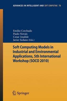 Soft Computing Models in Industrial and Environmental Applications, 5th International Workshop (SOCO 2010) 9783642131615