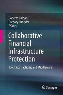 Collaborative Financial Infrastructure Protection 9783642204203