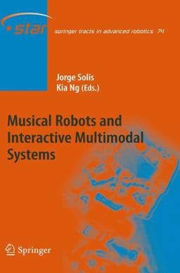 Musical Robots and Interactive Multimodal Systems 9783642222917