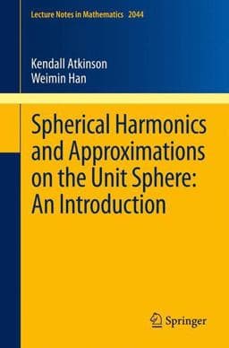 Spherical Harmonics and Approximations on the Unit Sphere: an Introduction 9783642259838