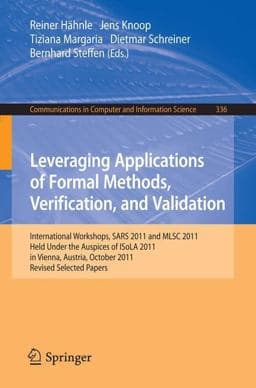 Leveraging Applications of Formal Methods, Verification, and Validation 9783642347818