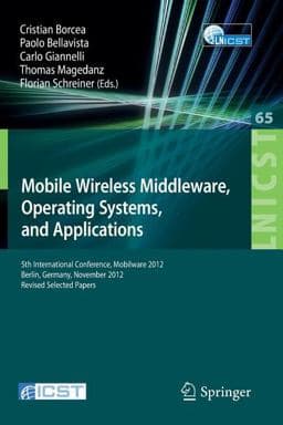 Mobile Wireless Middleware, Operating Systems, and Applications 9783642366598